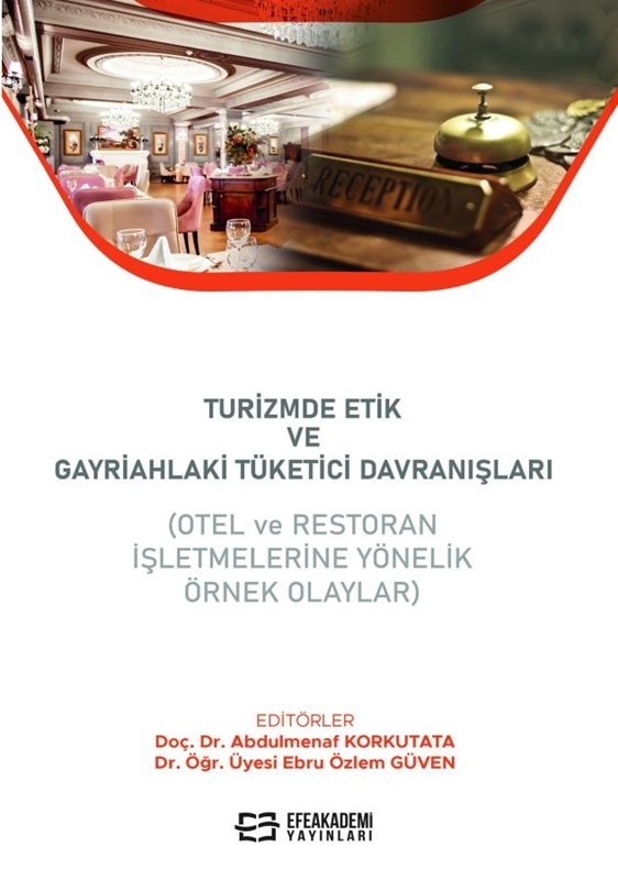 resm Turizmde Etik ve Gayriahlaki Tüketici Davranışları (Otel ve Restoran İşletmelerine Yönelik Örnek Olaylar)