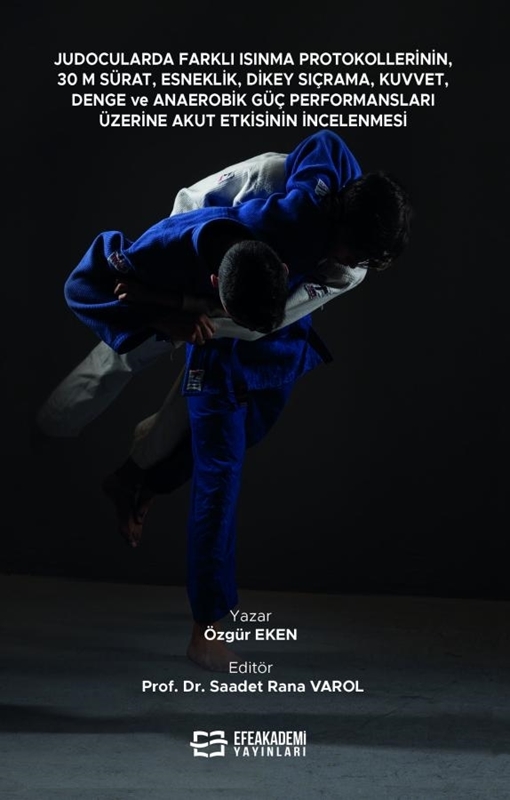 resm Judocularda Farklı Isınma Protokollerinin, 30 M. Sürat, Esneklik, Dikey Sıçrama, Kuvvet, Denge ve Anaerobik Güç Performansları Üzerine Akut Etkisinin İncelenmesi