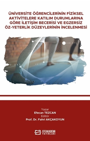 Resim Üniversite Öğrencilerinin Fiziksel Aktivitelere Katılım Durumlarına Göre İletişim Becerisi Ve Egzersiz Öz-Yeterlik Düzeylerinin İncelenmesi
