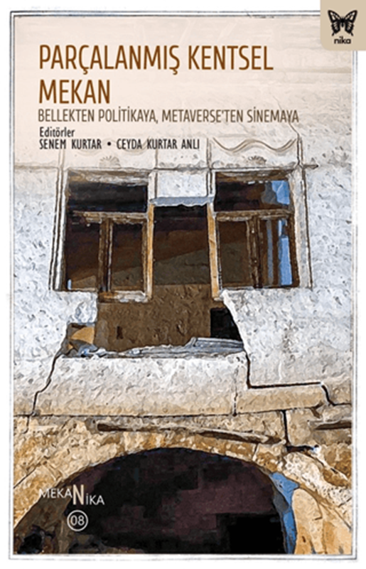 resm Parçalanmış Kentsel Mekan: Bellekten Politikaya, Metaverse’ten Sinemaya