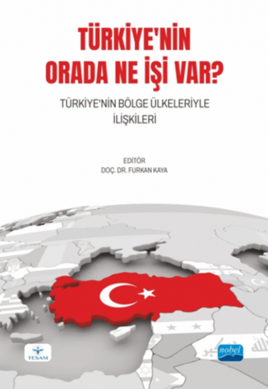 resm Türkiye'nin Orada Ne İşi Var? Türkiye'nin Bölge Ülkeleriyle İlişkileri