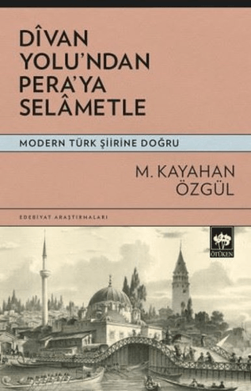 resm Divan Yolu'ndan Pera'ya Selametle - Modern Türk Şiirine Doğru