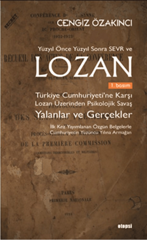 resm Yüzyıl Önce Yüzyıl Sonra Sevr ve Lozan Türkiye Cumhuriyeti’ne Karşı Lozan Üzerinden Psikolojik Savaş Yalanlar ve Gerçekler