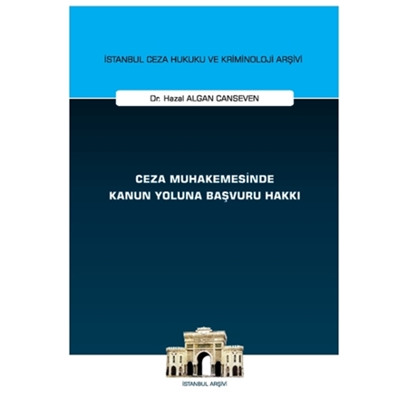 Resim Ceza Muhakemesinde Kanun Yoluna Başvuru Hakkı İstanbul Ceza Hukuku ve Kriminoloji Arşivi Yayın No: 75