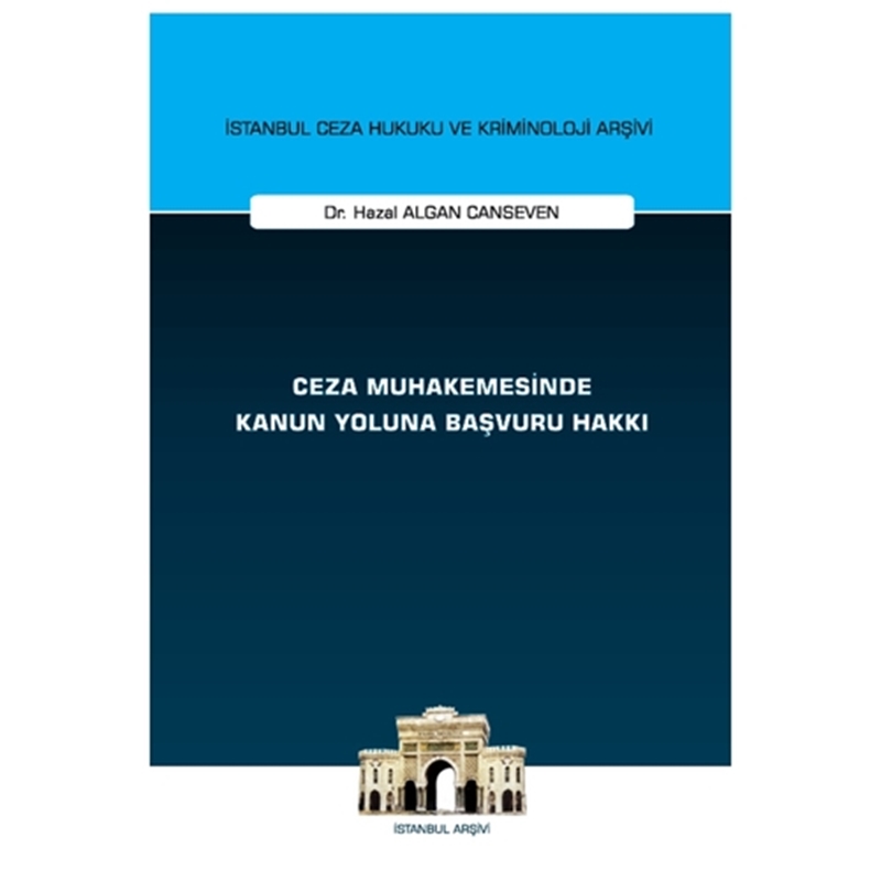 resm Ceza Muhakemesinde Kanun Yoluna Başvuru Hakkı İstanbul Ceza Hukuku ve Kriminoloji Arşivi Yayın No: 75
