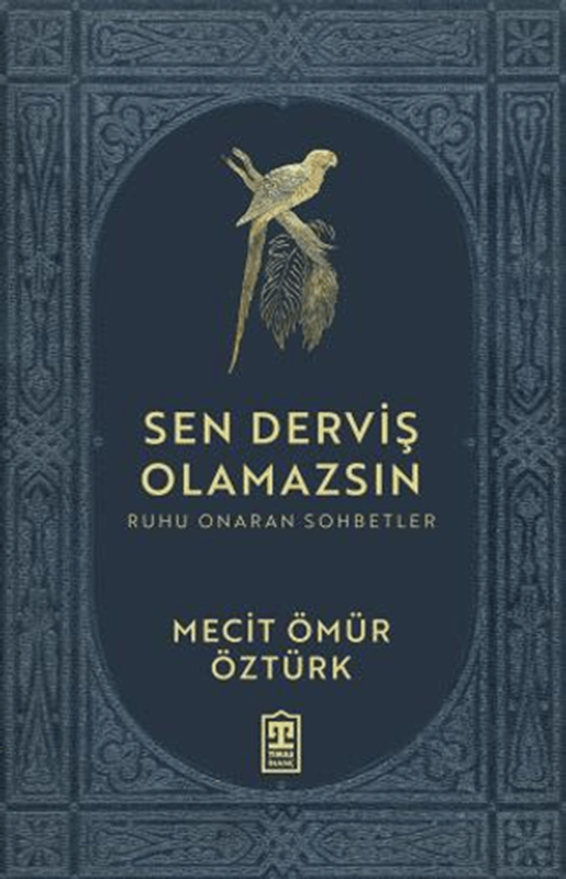 resm Sen Derviş Olamazsın - Ruhu Onaran Sohbetler