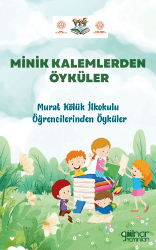 resm Minik Kalemlerden Öyküler Murat Kölük İlkokulu Öğrencilerinden Öyküler