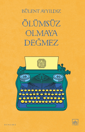Resim Ölümsüz Olmaya Değmez