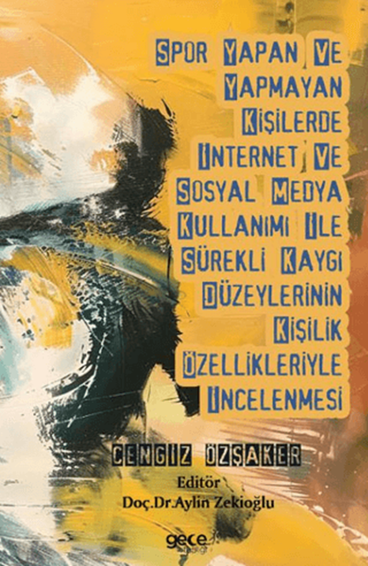 resm Spor Yapan ve Yapmayan Kişilerde İnternet ve Sosyal Medya Kullanımı İle Sürekli Kaygı Düzeylerinin Kişilik Özellikleriyle İncelenmesi