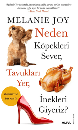 Resim Neden Köpekleri Sever, Tavukları Yer, İnekleri Giyeriz?