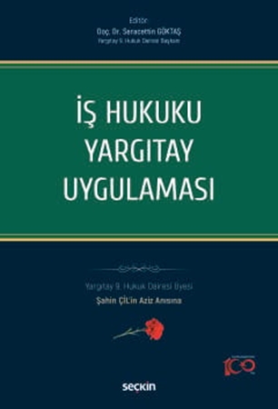 Resim İş Hukuku Yargıtay Uygulaması
Yargıtay 9. Hukuk Dairesi Üyesi Şahin ÇİL'in Aziz Anısına