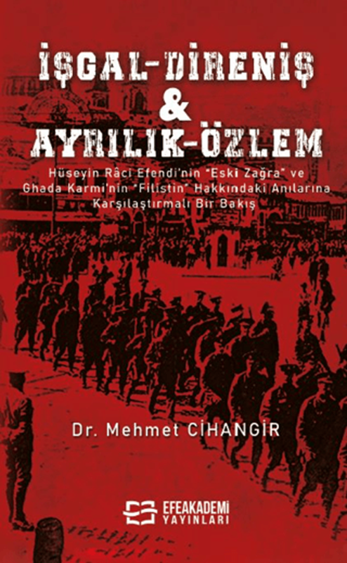 resm İşgal – Direniş & Ayrılık – Özlem Hüseyin Râci Efendi’nin “Eski Zağra” ve Ghada Karmi’nin “Filistin” Hakkındaki Anılarına Karşılaştırmalı Bir Bakış