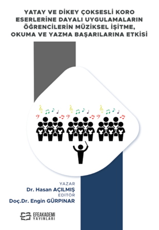 Resim Yatay ve Dikey Çoksesli Koro Eserlerine Dayalı Uygulamaların Öğrencilerin Müziksel İşitme, Okuma ve Yazma Başarılarına Etkisi