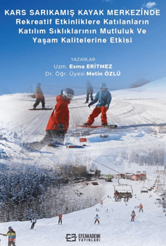 resm Kars Sarıkamış Kayak Merkezinde Rekreaktif Etkinliklere Katılanların Katılım Sıklıklarının Mutluluk ve Yaşam Kalitelerine Etkisi (Ciltli)