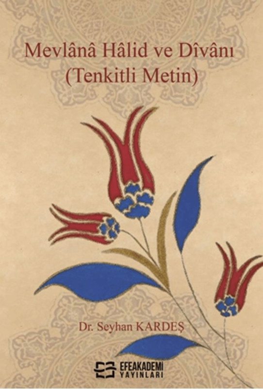 resm Mevlânâ Hâlid ve Dîvânı (Tenkitli Metin)