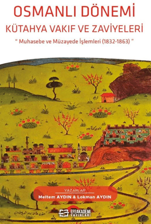 Resim Osmanlı Dönemi Kütahya Vakıf ve Zaviyeleri Muhasebe ve Müzayede İşlemleri (1832-1863)