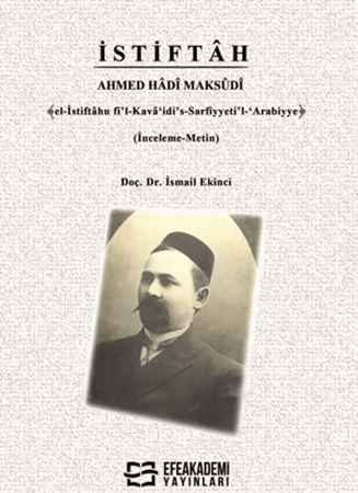 Resim İSTİFTÂH AHMED HÂDÎ MAKSÛDÎ ﴾el-İstiftâhu fi’l-Kavâ‘idi’s-Sarfiyyeti’l-‘Arabiyye﴿ (İnceleme-Metin)