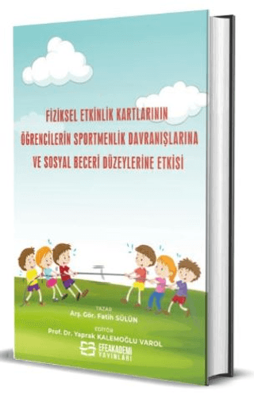 resm Fiziksel Etkinlik Kartlarının Öğrencilerin Sportmenlik Davranışlarına ve Sosyal Beceri Düzeylerine Etkisi (Ciltli)