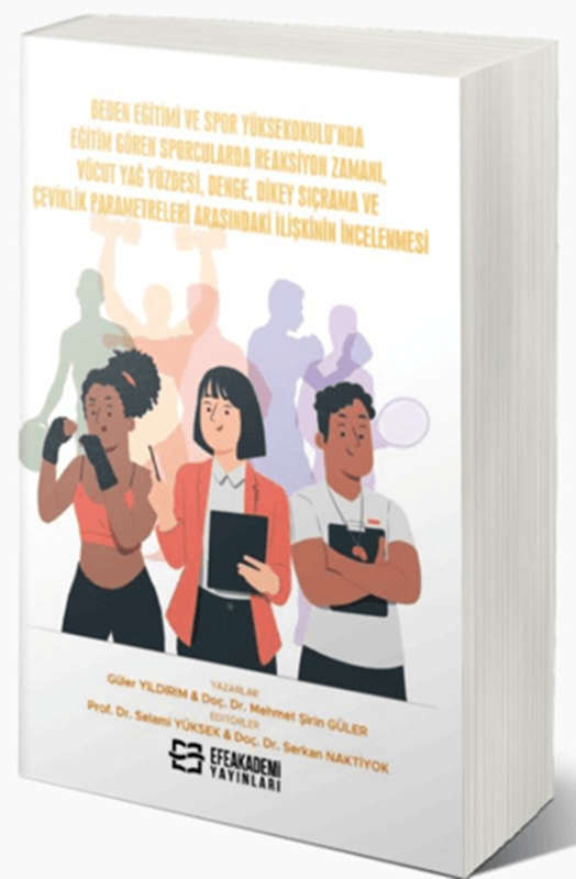 resm Beden Eğitimi ve Spor Yüksekokulu’nda Eğitim Gören Sporcularda Reaksiyon Zamanı, Vücut Yağ Yüzdesi, Denge, Dikey Sıçrama ve Çeviklik Parametreleri Arasındaki İlişkinin İncelenmesi