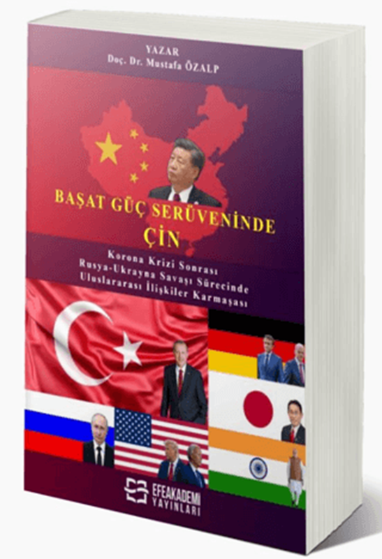 resm BAŞAT GÜÇ SERÜVENİNDE: ÇİN Korona Krizi Sonrası ve Rusya-Ukrayna Savaşı Sürecinde Uluslararası İlişkiler Karmaşası