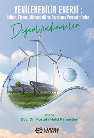 Resim YENİLENEBİLİR ENERJİ: İktisat, Finans, Mühendislik ve Pazarlama Perspektifinden Değerlendirmeler