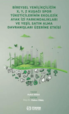 Resim Bireysel Yenilikçiliğin X, ,Y, Z Kuşağı Spor Tüketicilerinin Ekolojik Ayak İzi Farkındalıkları ve Yeşil Satın Alma Davranışları Üzerine Etkisi