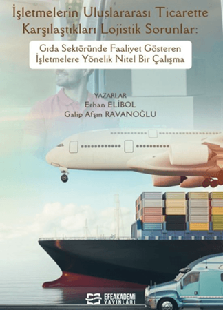 Resim İşletmelerin Uluslararası Ticarette Karşılaştıkları Lojistik Sorunlar: Gıda Sektöründe Faaliyet Gösteren İşletmelere Yönelik Nitel Bir Çalışma