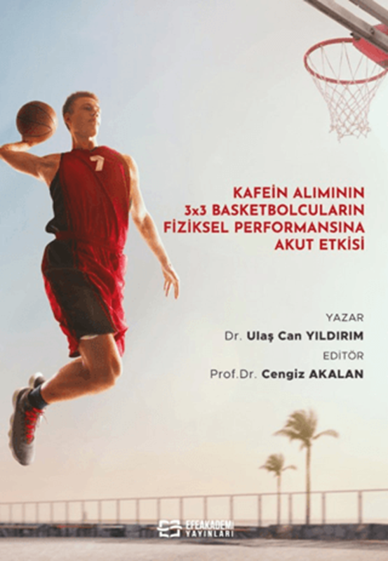 resm Kafein Alımının 3x3 Basketbolcuların Fiziksel Performansına Akut Etkisi (Ciltli)