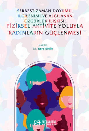 Resim Serbest Zaman Doyumu, İlgilenimi ve Algılanan Özgürlük İlişkisi:  Fiziksel Aktivite Yoluyla Kadınların Güçlenmesi