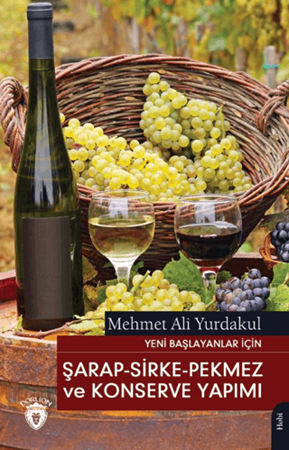 Resim Yeni Başlayanlar İçin Şarap - Sirke - Pekmez ve Konserve Yapımı