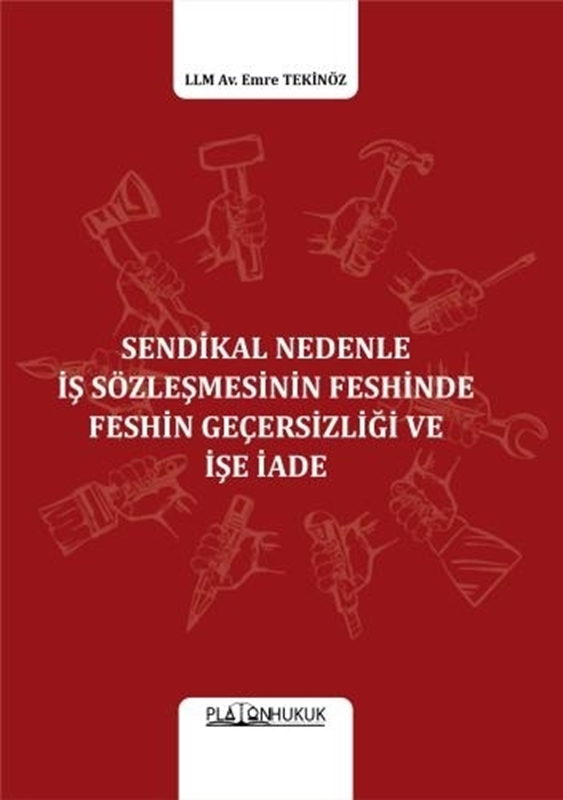 resm Sendikal Nedenle İş Sözleşmesinin Feshinde Feshin Geçersizliği ve İşe İade
