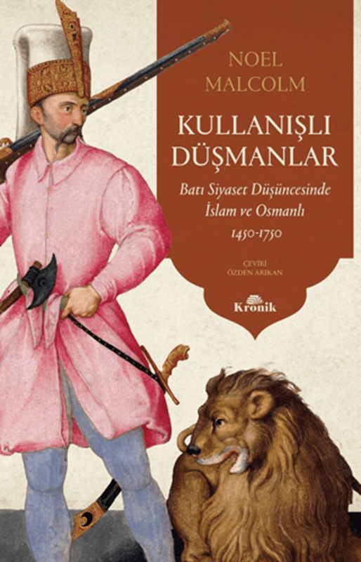 resm Kullanışlı Düşmanlar
Batı Siyaset Düşüncesinde İslam ve Osmanlı 1450-1750
