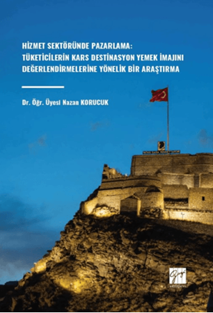 Resim Hizmet Sektöründe Pazarlama: Tüketicilerin Kars Destinasyon Yemek İmajını Değerlendirmelerine Yönelik Bir Araştırma