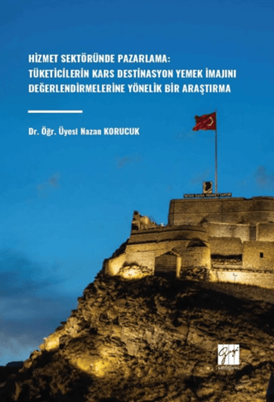 resm Hizmet Sektöründe Pazarlama: Tüketicilerin Kars Destinasyon Yemek İmajını Değerlendirmelerine Yönelik Bir Araştırma