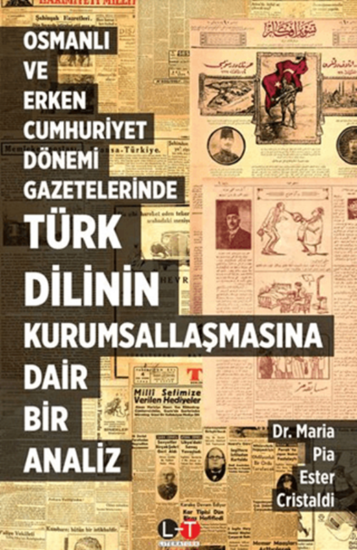 resm Osmanlı ve Erken Cumhuriyet Dönemi Gazetelerinde Türk Dilinin Kurumsallaşmasına Dair Bir Analiz