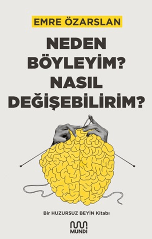 resm Neden Böyleyim? Nasıl Değişebilirim? Bir Huzursuz Beyin Kitabı