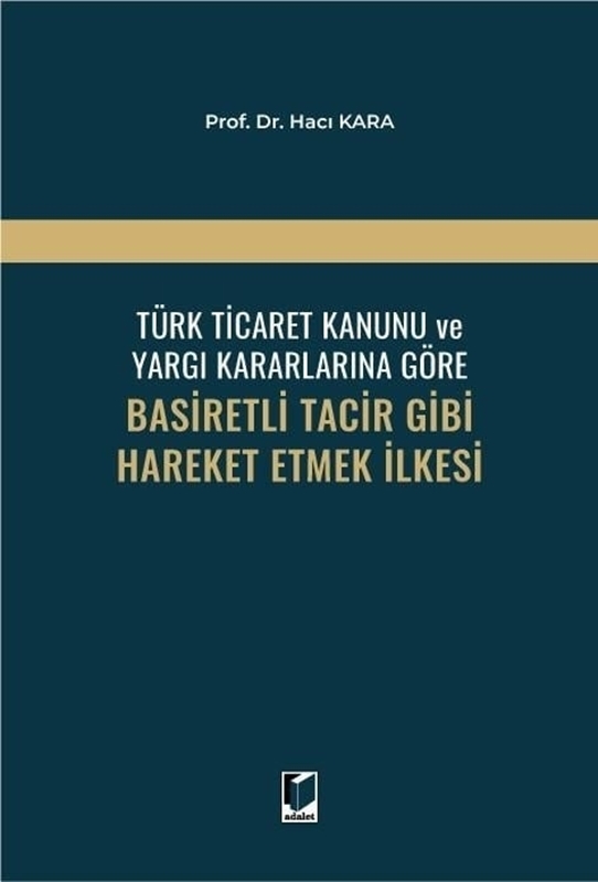 resm Türk Ticaret Kanunu ve Yargı Kararlarına Göre Basiretli Tacir Gibi Hareket Etmek İlkesi