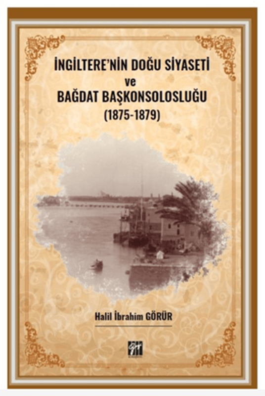 resm İngiltere' nin Doğu Siyaseti ve Bağdat Başkonsolosluğu (1875 -1879)