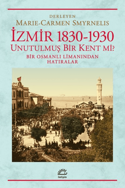 resm İzmir 1830-1930 Unutulmuş Bir Kent mi?