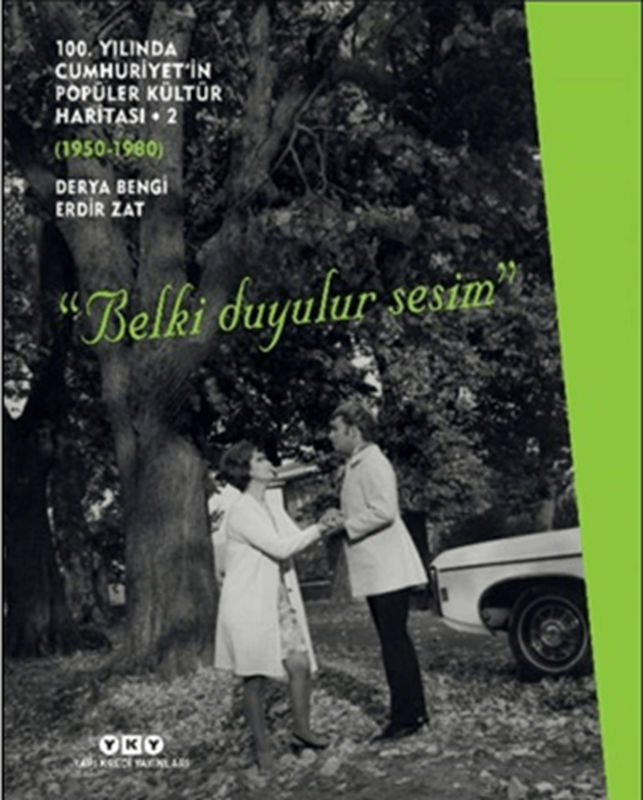 resm 100. Yılında Cumhuriyet’in Popüler Kültür Haritası 2 (1950-1980) “Belki Duyulur Sesim”