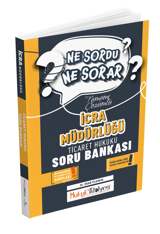 resm Dizgi Kitap Hukuk Atölyesi İcra Müdürlüğü Ne Sordu Ne Sorar Ticaret Hukuku Tamamı Çözümlü Soru Bankası Dr. Okan Yıldırım