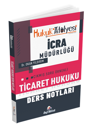 Resim Dizgi Kitap Hukuk Atölyesi İcra Müdürlüğü Çıkmış Soru Örnekli Ticaret Hukuku Ders Notları Dr. Okan Yıldırım