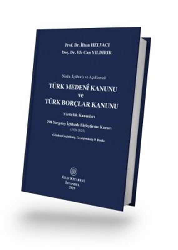 resm Notlu, İçtihatlı ve Açıklamalı TÜRK MEDENİ KANUNU ve TÜRK BORÇLAR KANUNU 9.BASKI