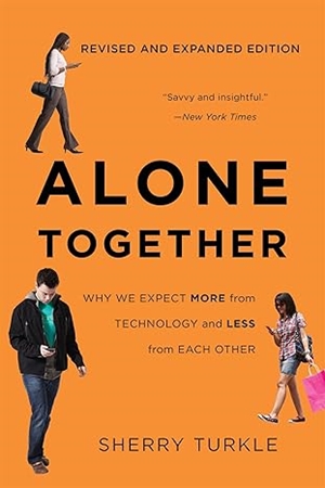 Resim Alone Together: Why We Expect More from Technology and Less from Each Other 