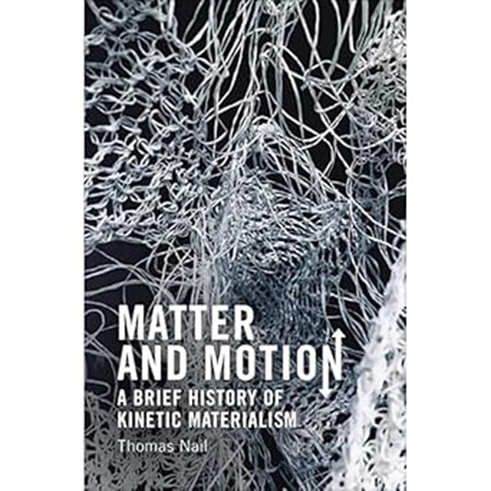 Resim Matter and Motion: A Brief History of Kinetic Materialism