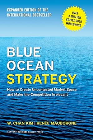 Resim Blue Ocean Strategy, Expanded Edition: How to Create Uncontested Market Space and Make the Competition Irrelevant