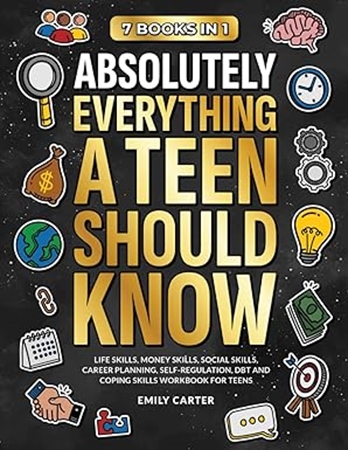 Resim Absolutely Everything a Teen Should Know: 7 Books in 1 – Life Skills, Money Skills, Social Skills, Career Planning, Self-Regulation, DBT and Coping Skills Workbook for Teens
