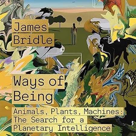 Resim Ways of Being: Animals, Plants, Machines: The Search for a Planetary Intelligence 