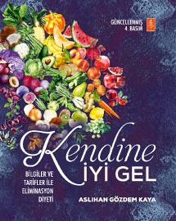 Resim KENDİNE İYİ GEL: Bilgiler ve Tarifler ile Eliminasyon Diyeti