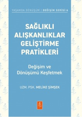 Resim SAĞLIKLI ALIŞKANLIKLAR GELİŞTİRME PRATİKLERİ - Değişim ve Dönüşümü Keşfetmek